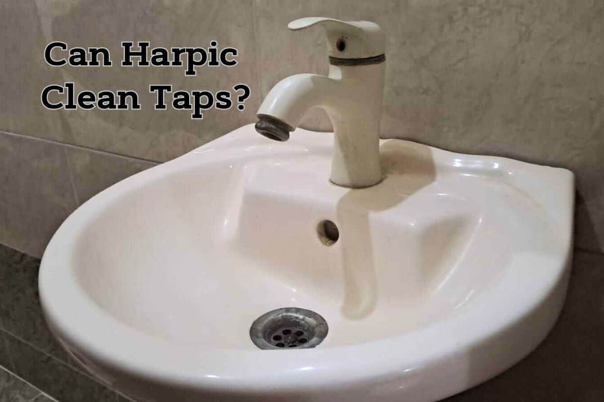 Can Harpic Be Used To Clean Taps? Clean Life Blog