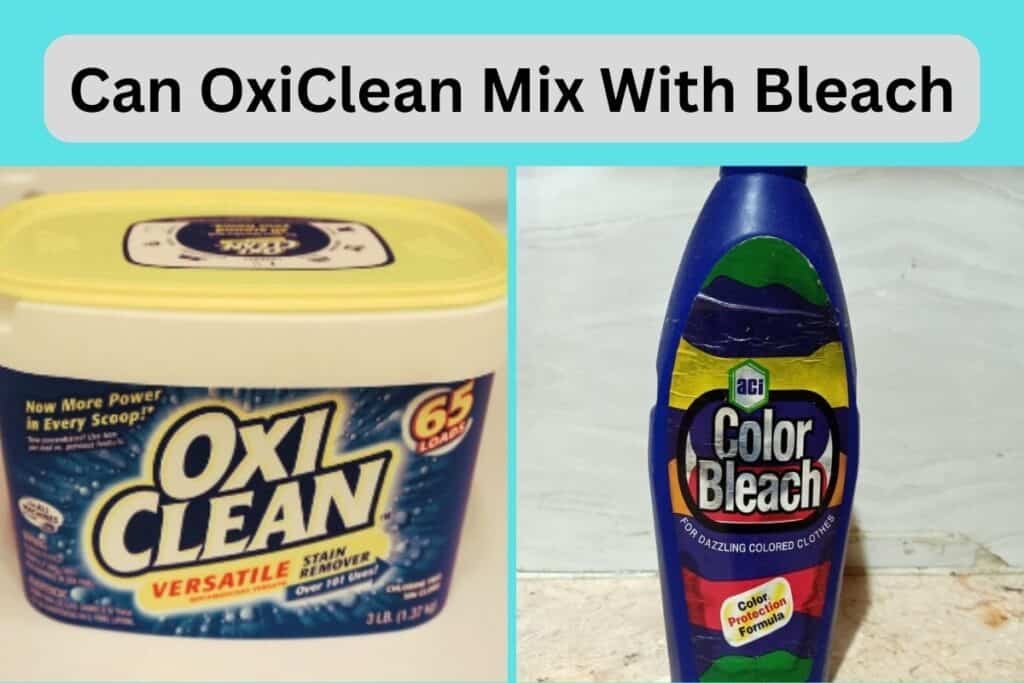 Bleach And OxiClean: Can They Be Mixed Safely? - Clean Life Blog